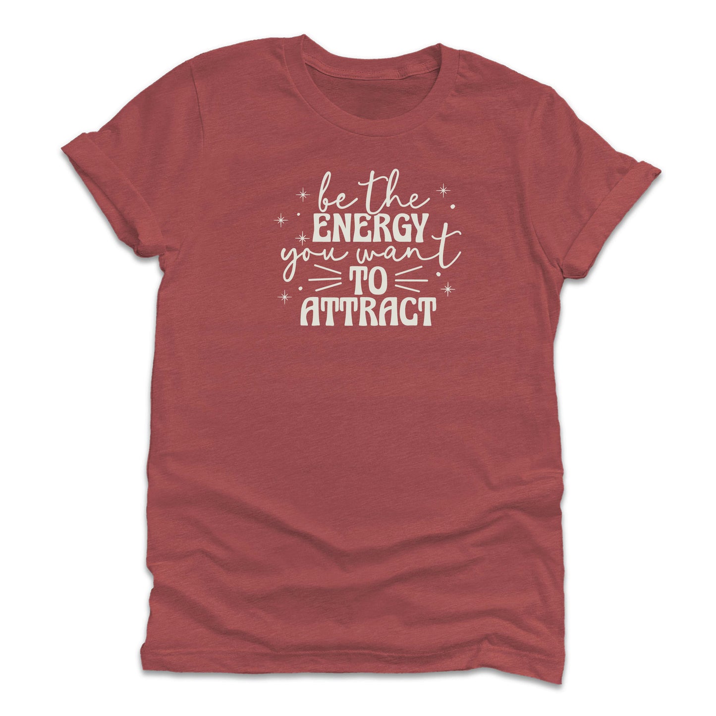 
                  
                    Be The Energy You Want To Attract T-Shirt
                  
                