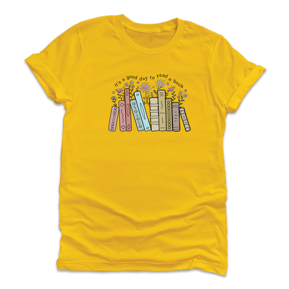 
                  
                    It's A Good Day To Read A Book T-Shirt
                  
                