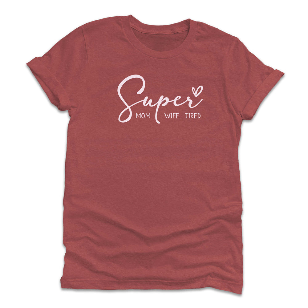 
                  
                    Super Mom, Super Wife, Super Tired T-Shirt
                  
                