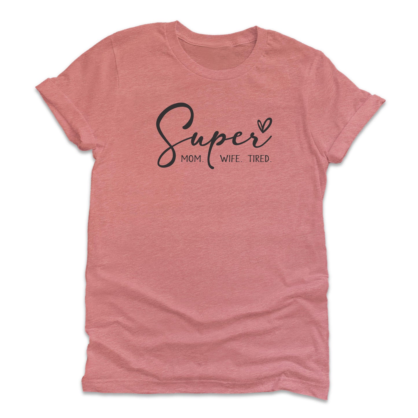 
                  
                    Super Mom, Super Wife, Super Tired T-Shirt
                  
                