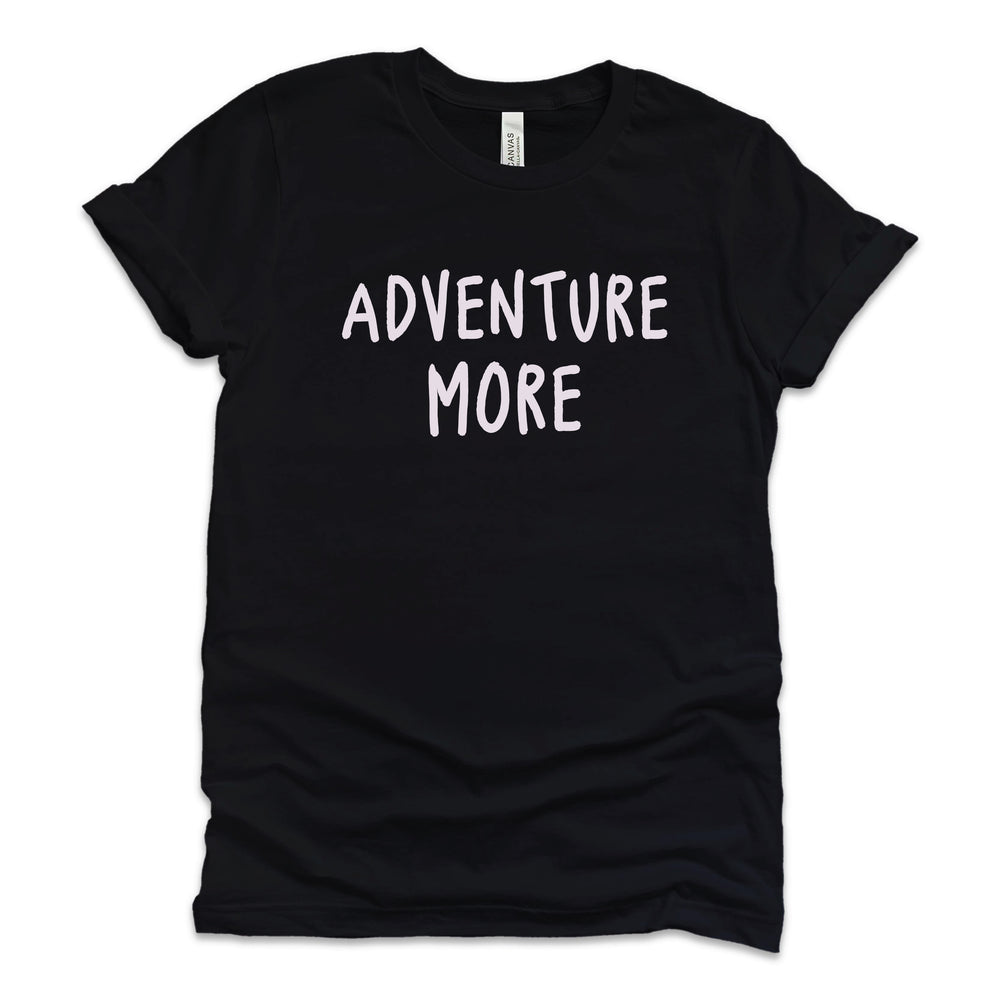 
                  
                    Adventure More T-Shirt
                  
                