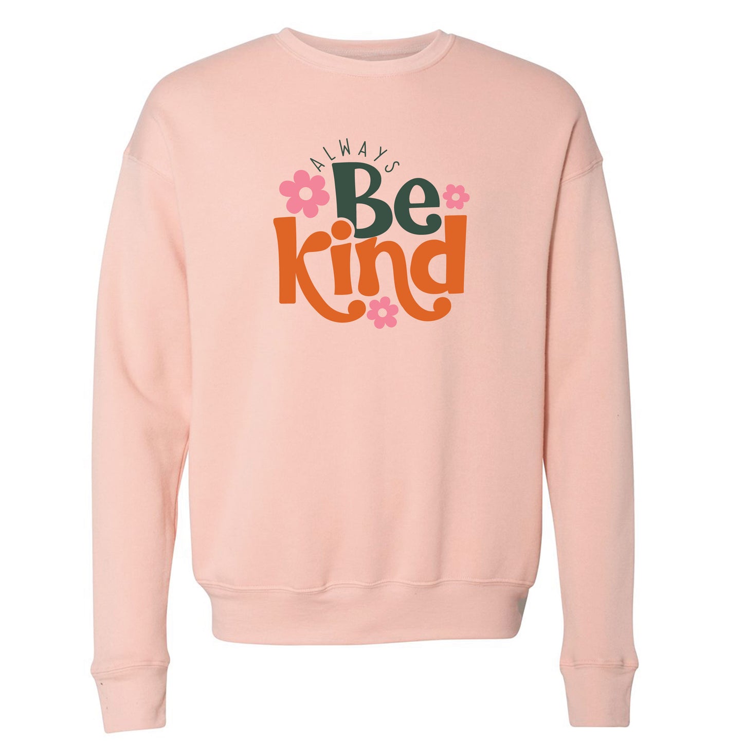 
                  
                    Always Be Kind Sweatshirt
                  
                