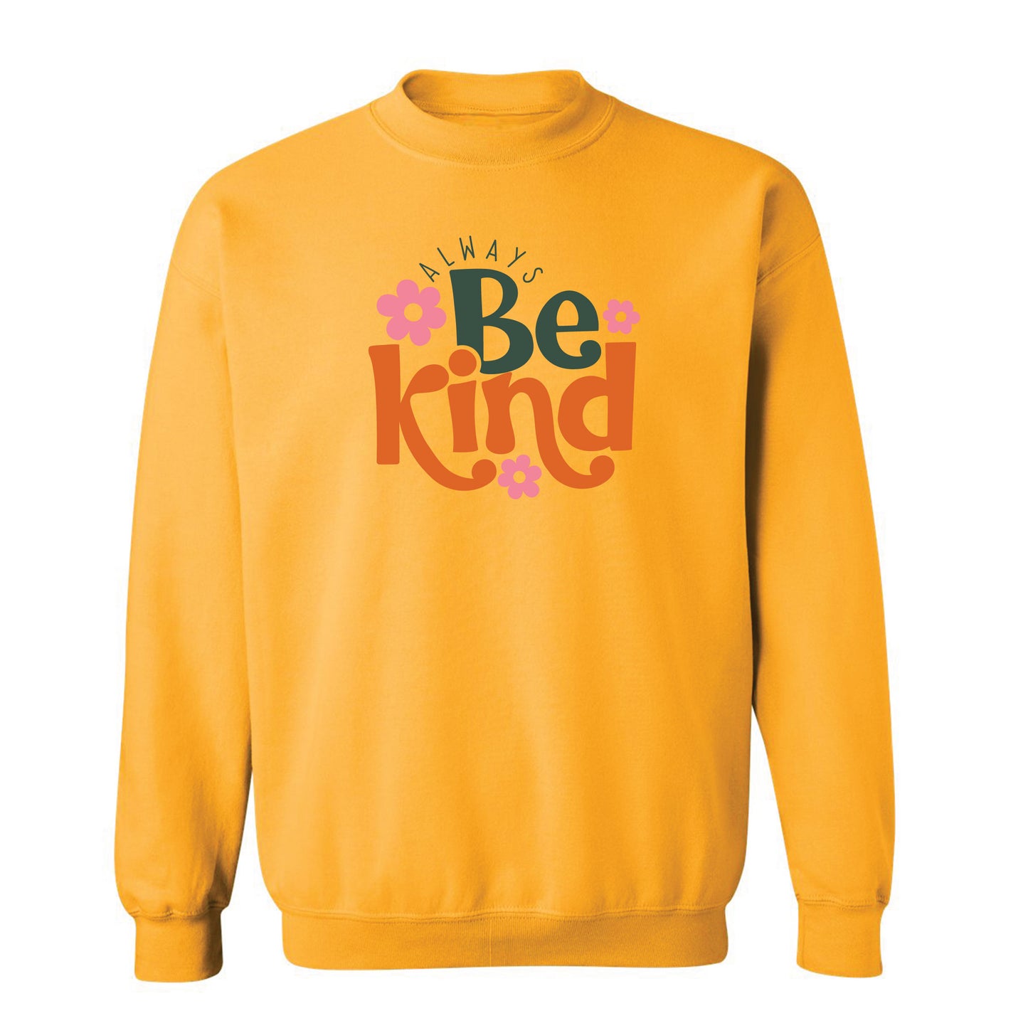 
                  
                    Always Be Kind Sweatshirt
                  
                