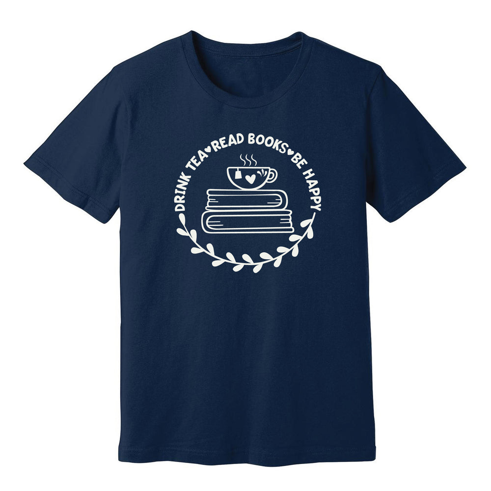 
                  
                    Drink Tea Read Books Be Happy T-Shirt
                  
                