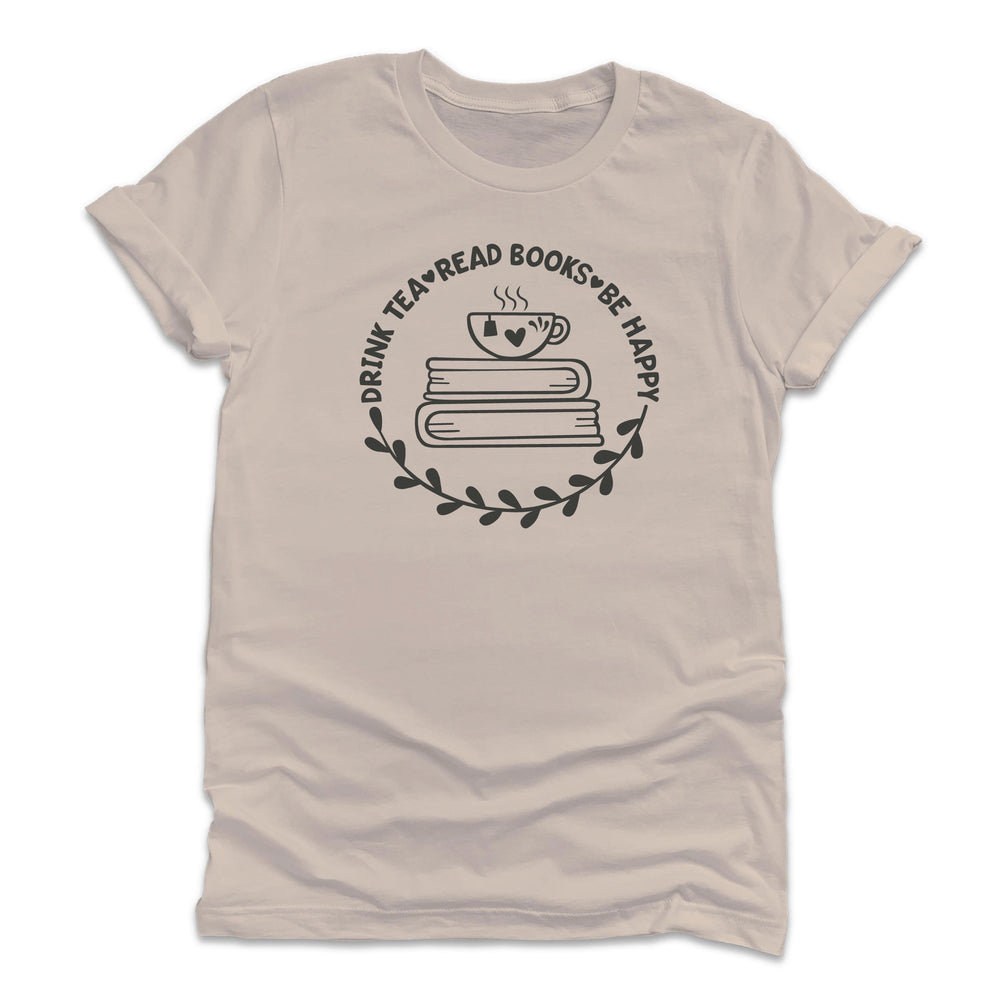 
                  
                    Drink Tea Read Books Be Happy T-Shirt
                  
                