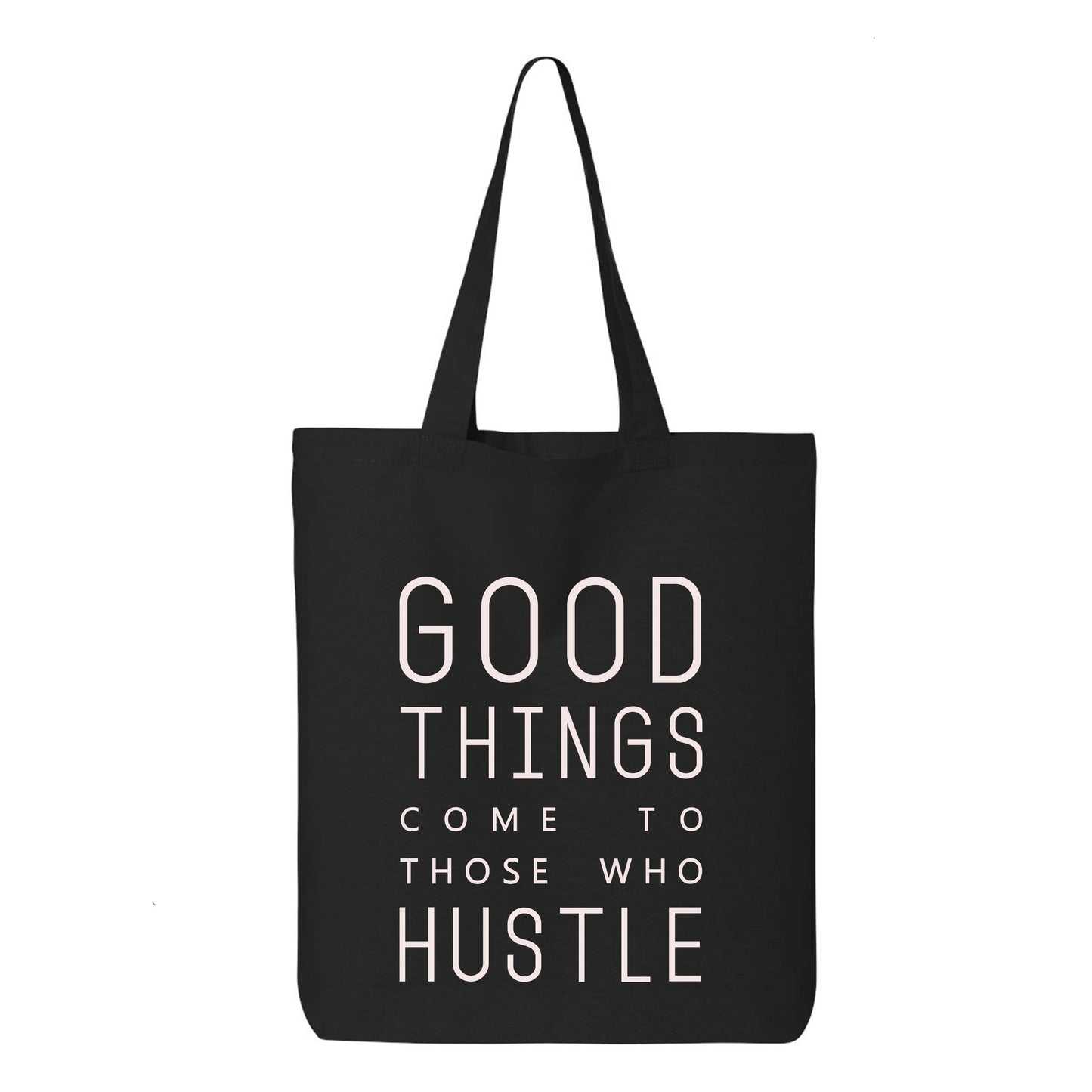 
                  
                    Good Things Come To Those Who Hustle Tote Bag
                  
                