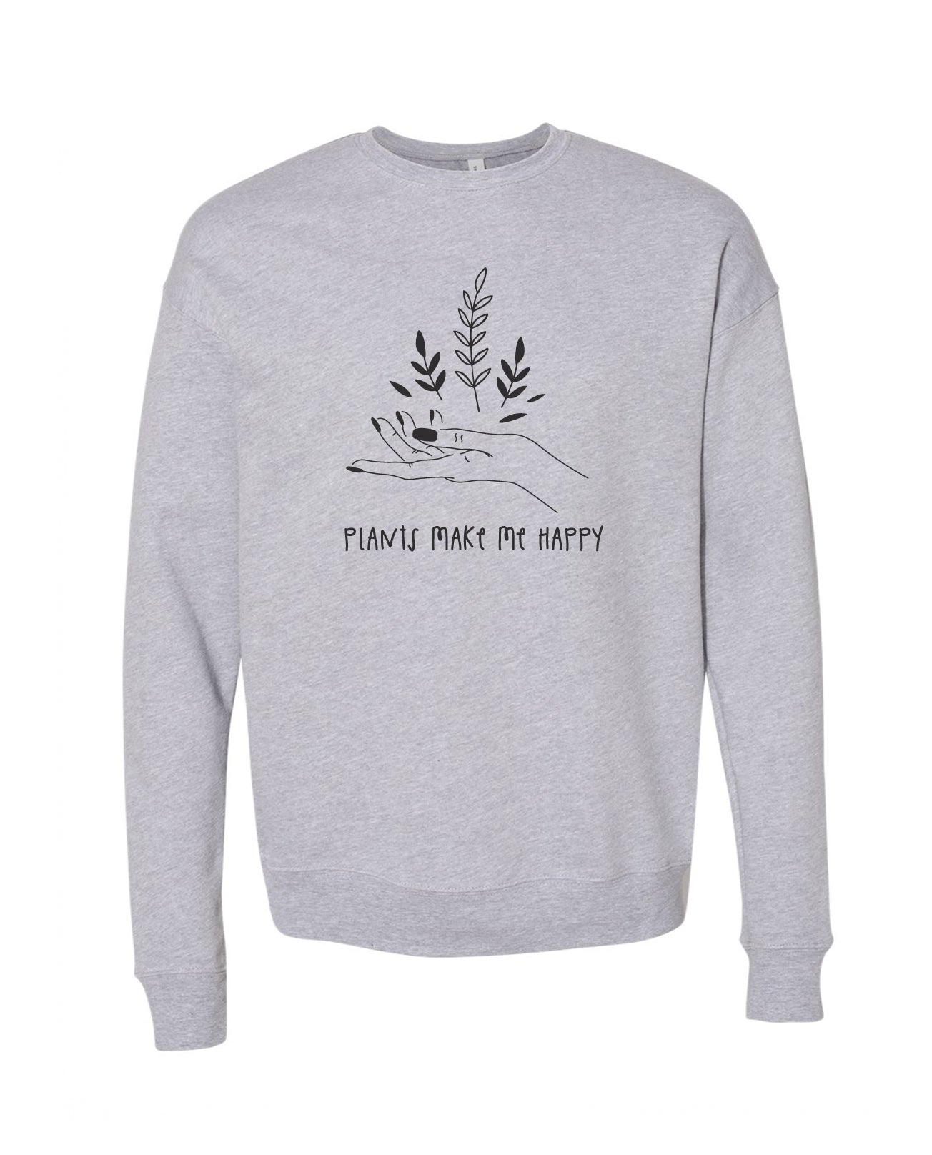 
                  
                    Plants Make Me Happy Sweatshirt
                  
                