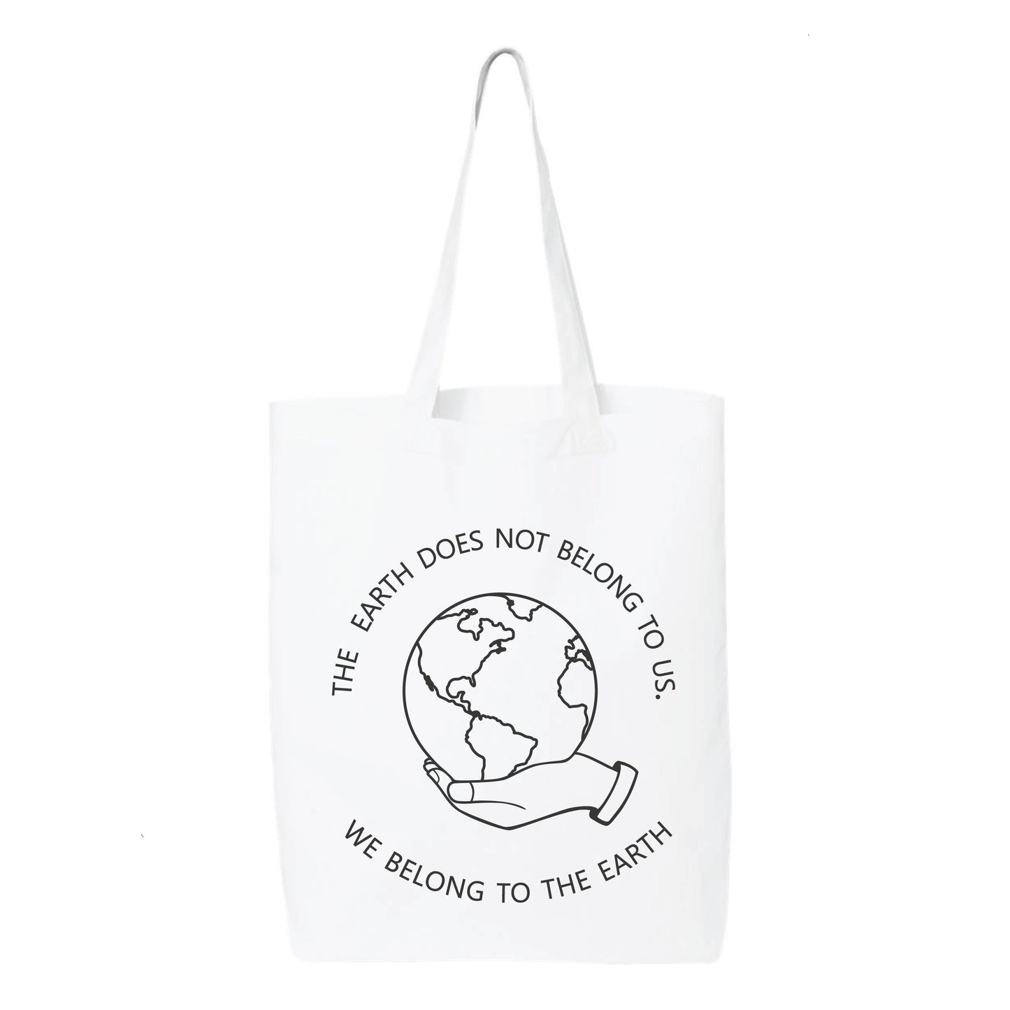
                  
                    The Earth Does Not Belong To Us, We Belong To The Earth Tote Bag
                  
                