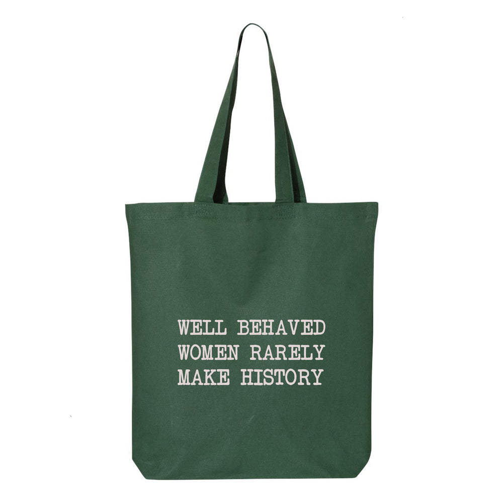 
                  
                    Well Behaved Women Rarely Make History Tote Bag
                  
                