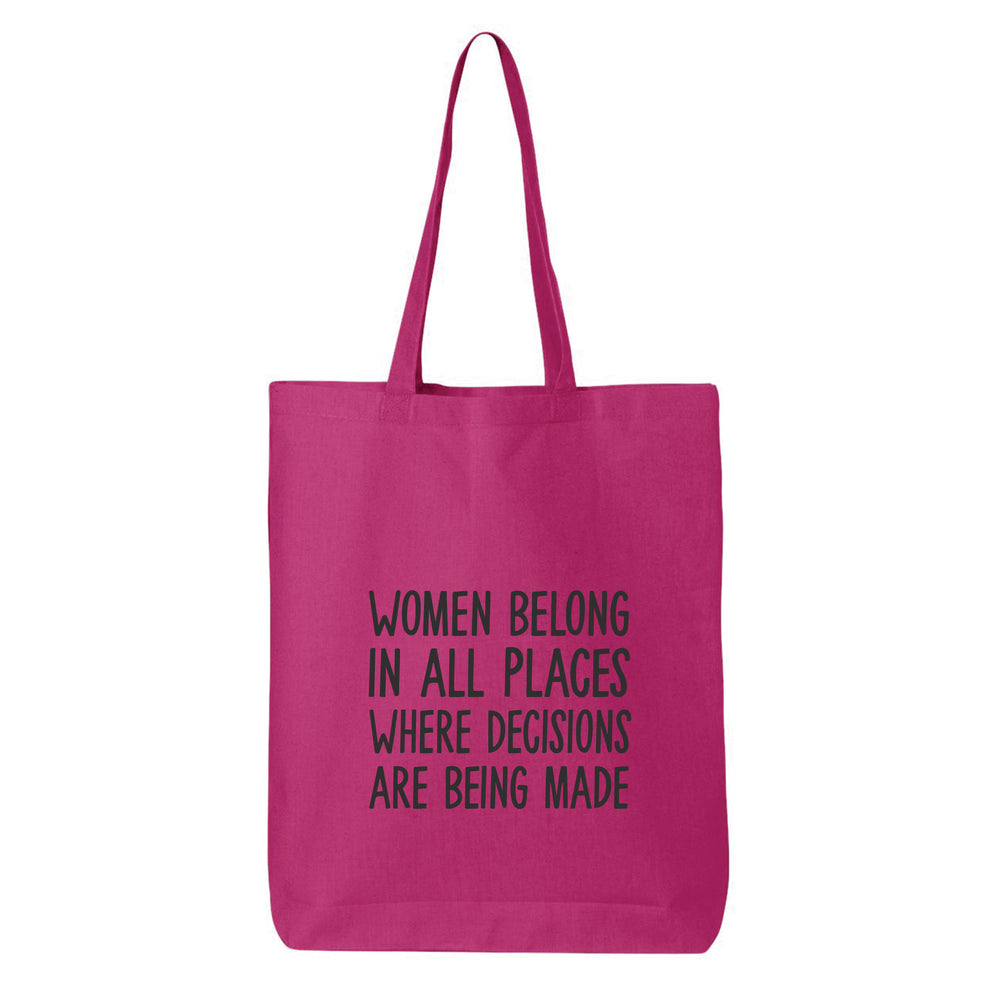 
                  
                    Women Belong In All Places Where Decisions Are Being Made Tote Bag
                  
                