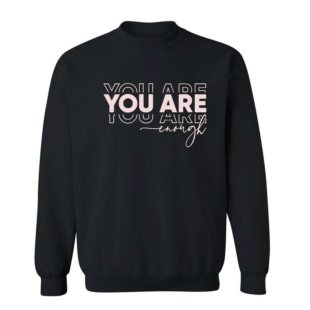 
                  
                    You Are Enough Sweatshirt
                  
                