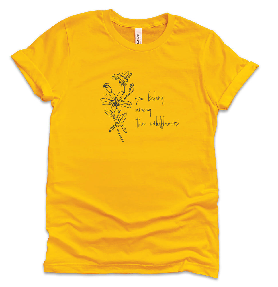 
                  
                    You Belong Among The Wildflowers T-Shirt
                  
                